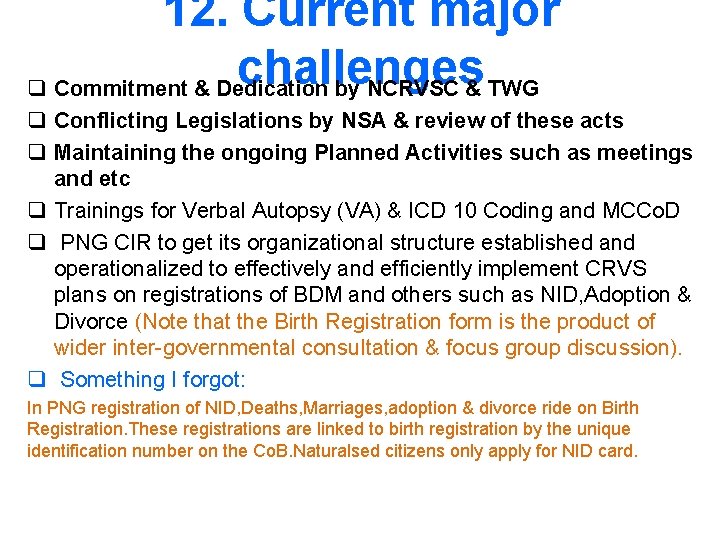 12. Current major challenges q Commitment & Dedication by NCRVSC & TWG q Conflicting