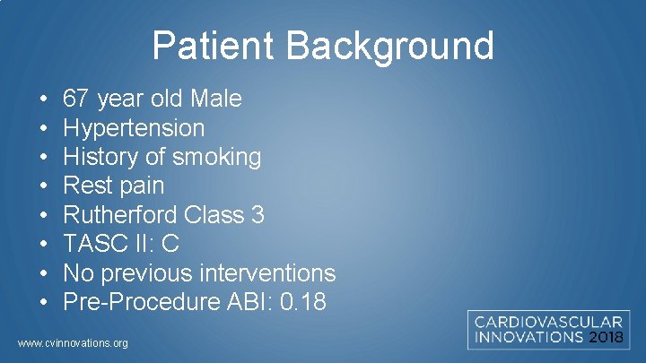 Patient Background • • 67 year old Male Hypertension History of smoking Rest pain