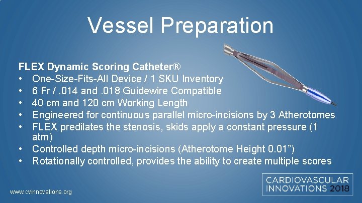 Vessel Preparation FLEX Dynamic Scoring Catheter® • One-Size-Fits-All Device / 1 SKU Inventory •