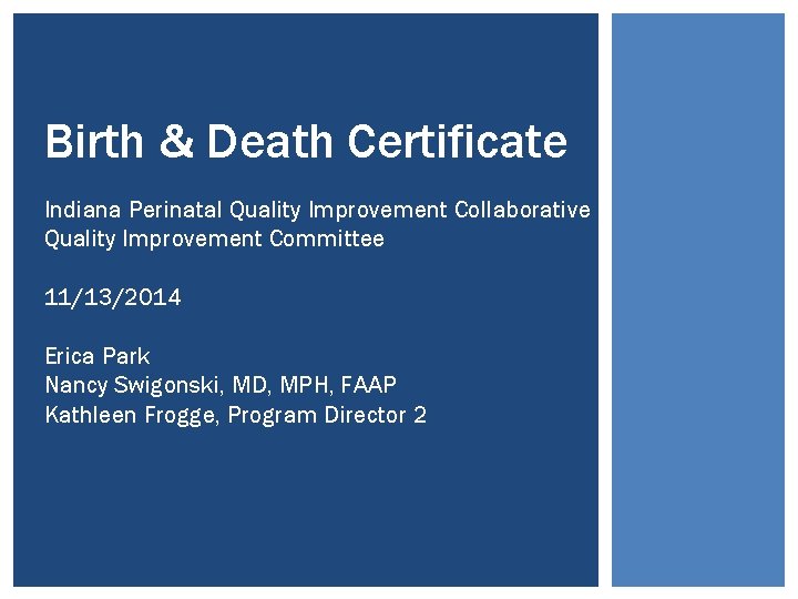 Birth & Death Certificate Indiana Perinatal Quality Improvement Collaborative – Quality Improvement Committee 11/13/2014