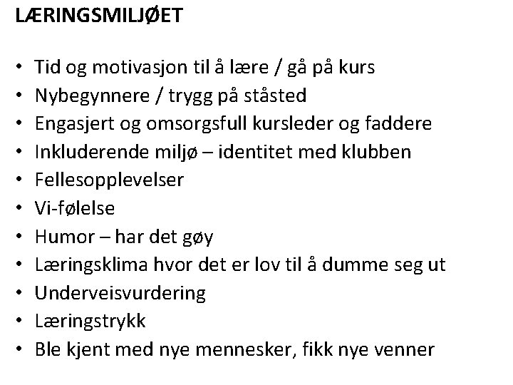 LÆRINGSMILJØET • • • Tid og motivasjon til å lære / gå på kurs