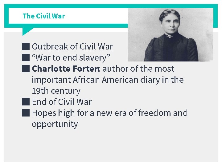 The Civil War ■ Outbreak of Civil War ■ “War to end slavery” ■