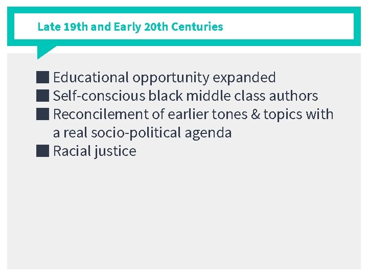 Late 19 th and Early 20 th Centuries ■ Educational opportunity expanded ■ Self-conscious