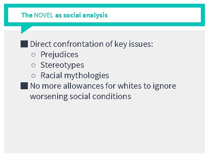 The NOVEL as social analysis ■ Direct confrontation of key issues: ○ Prejudices ○