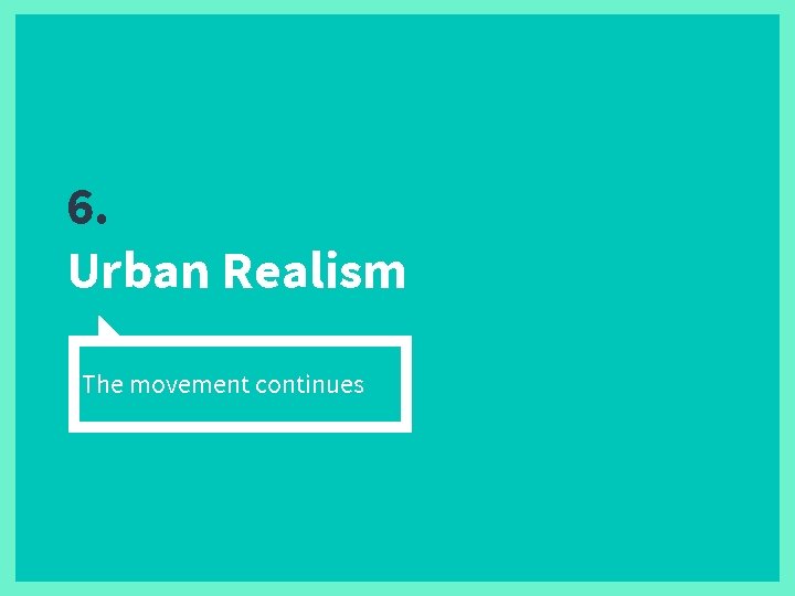 6. Urban Realism The movement continues 