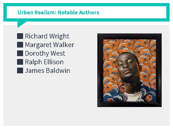 Urban Realism: Notable Authors ■ Richard Wright ■ Margaret Walker ■ Dorothy West ■