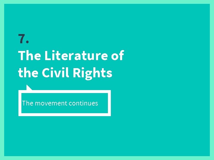 7. The Literature of the Civil Rights The movement continues 