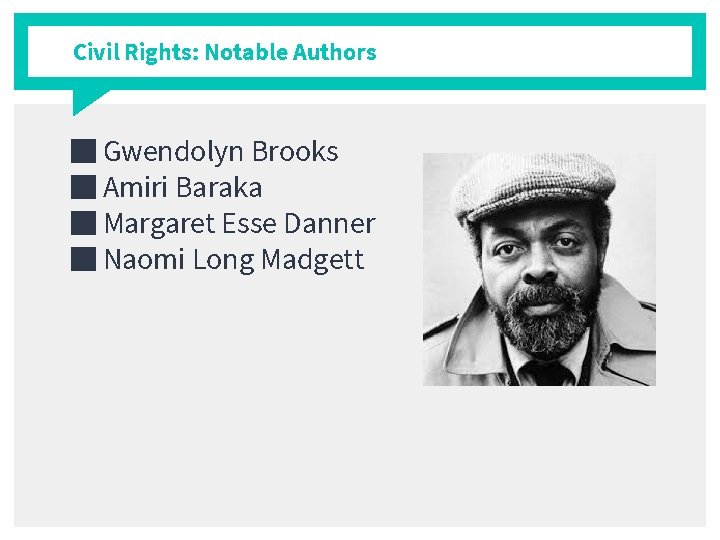 Civil Rights: Notable Authors ■ Gwendolyn Brooks ■ Amiri Baraka ■ Margaret Esse Danner