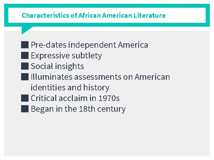 Characteristics of African American Literature ■ Pre-dates independent America ■ Expressive subtlety ■ Social