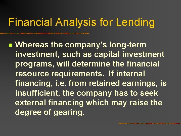 Financial Analysis for Lending n Whereas the company’s long-term investment, such as capital investment