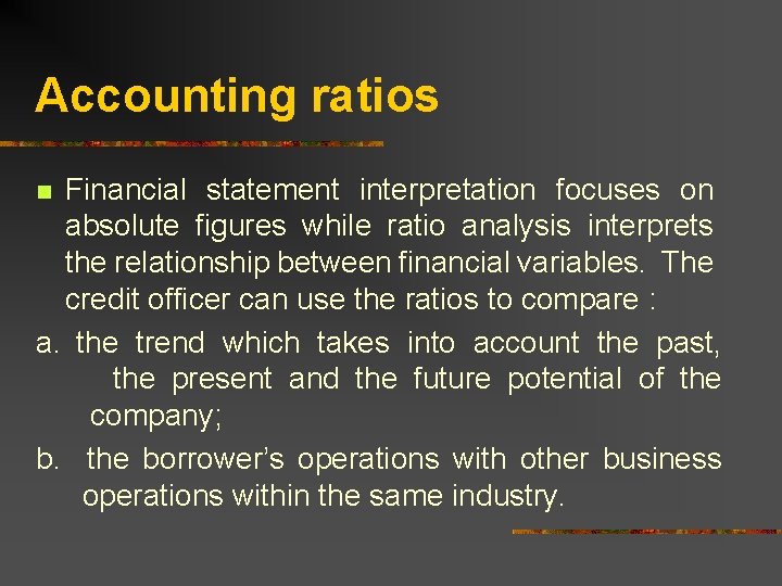 Accounting ratios Financial statement interpretation focuses on absolute figures while ratio analysis interprets the