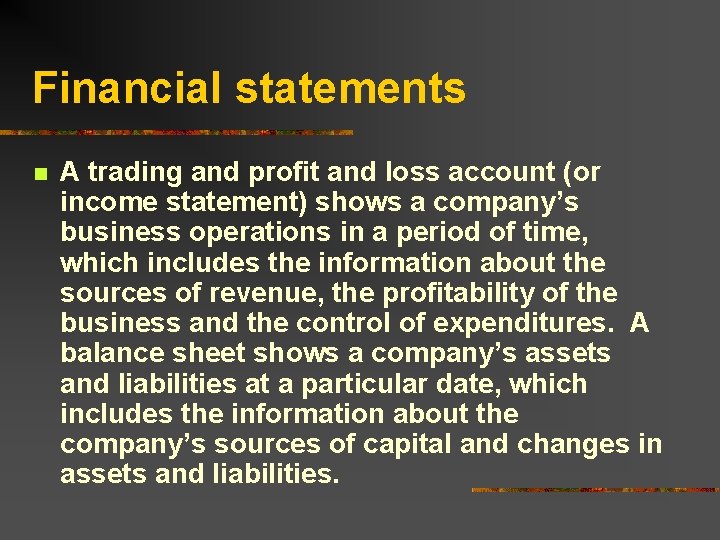 Financial statements n A trading and profit and loss account (or income statement) shows