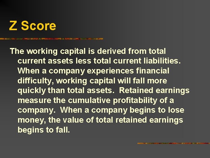 Z Score The working capital is derived from total current assets less total current