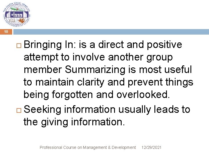 10 Bringing In: is a direct and positive attempt to involve another group member 10 Bringing In: is a direct and positive attempt to involve another group member