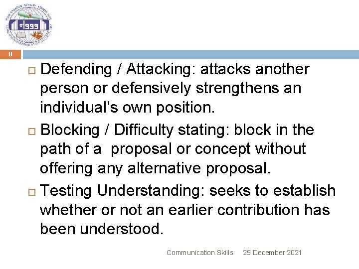 8 Defending / Attacking: attacks another person or defensively strengthens an individual’s own position.