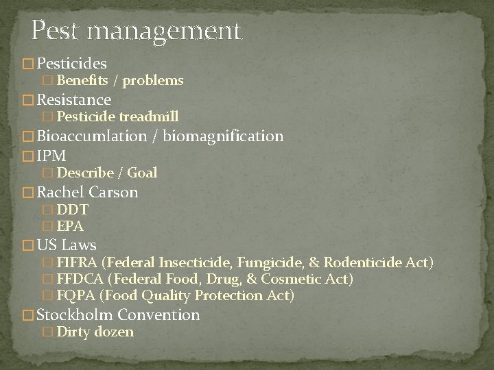 Pest management � Pesticides � Benefits / problems � Resistance � Pesticide treadmill �