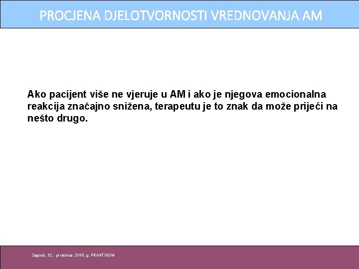 PROCJENA DJELOTVORNOSTI VREDNOVANJA AM Ako pacijent više ne vjeruje u AM i ako je