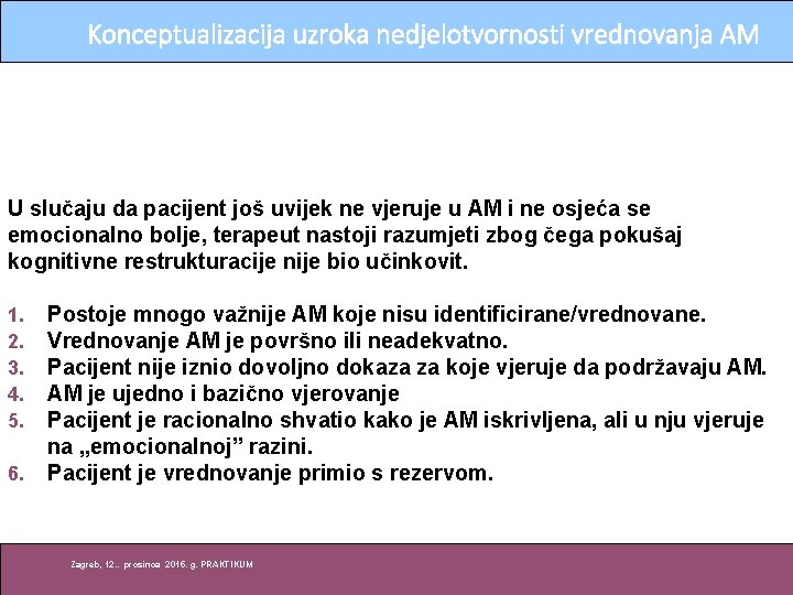 Konceptualizacija uzroka nedjelotvornosti vrednovanja AM U slučaju da pacijent još uvijek ne vjeruje u