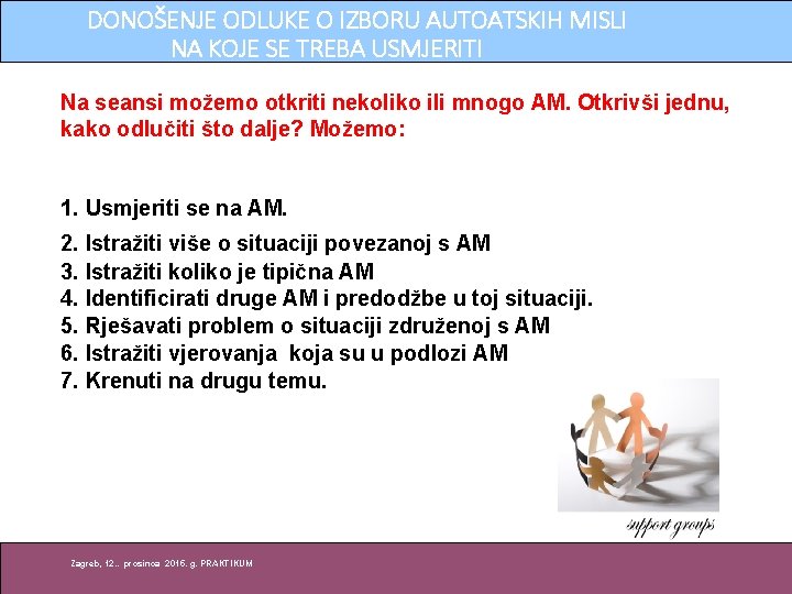 DONOŠENJE ODLUKE O IZBORU AUTOATSKIH MISLI NA KOJE SE TREBA USMJERITI Na seansi možemo