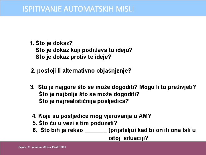 ISPITIVANJE AUTOMATSKIH MISLI 1. Što je dokaz? Što je dokaz koji podržava tu ideju?