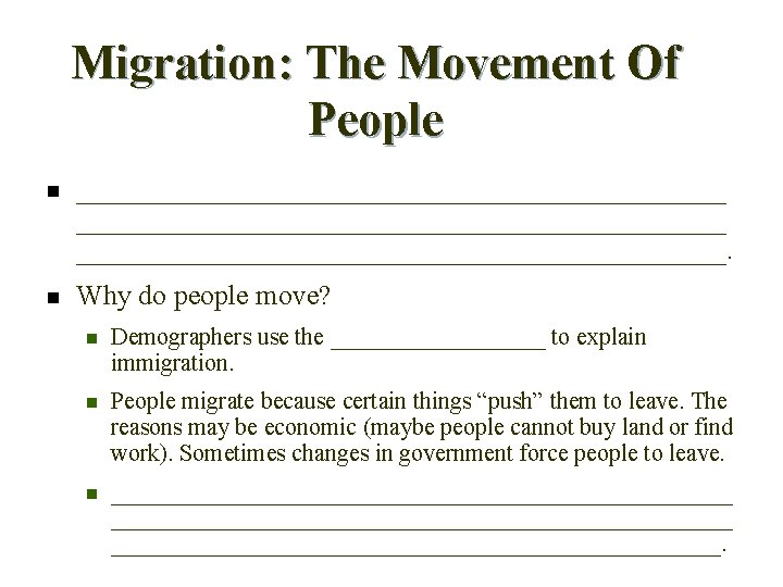 Migration: The Movement Of People n ______________________________________________. n Why do people move? n Demographers