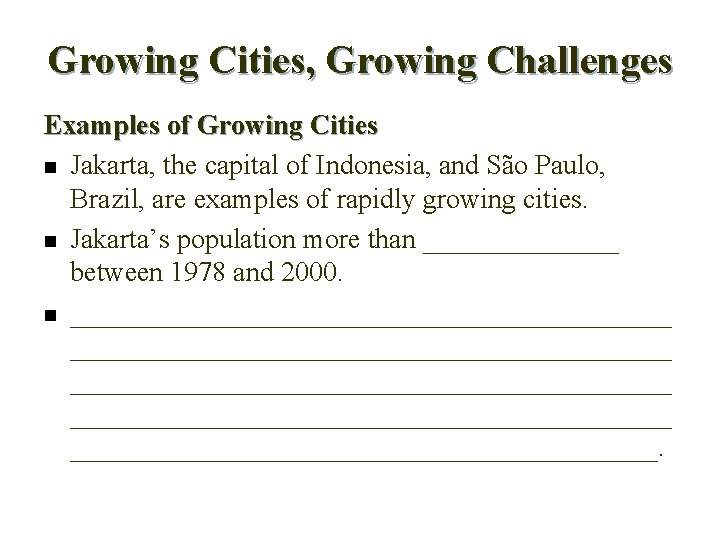 Growing Cities, Growing Challenges Examples of Growing Cities n Jakarta, the capital of Indonesia,