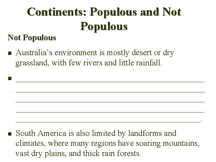 Continents: Populous and Not Populous n Australia’s environment is mostly desert or dry grassland,