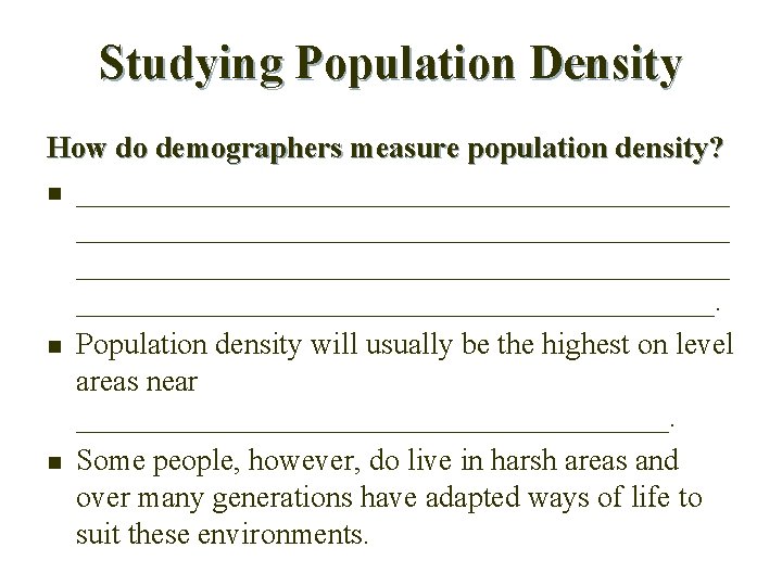 Studying Population Density How do demographers measure population density? n ___________________________________________ _____________________. n Population