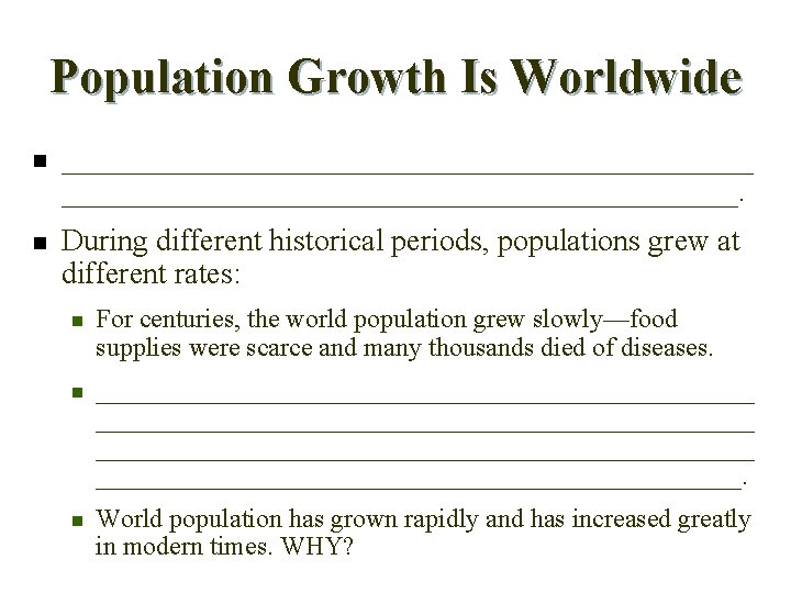 Population Growth Is Worldwide n _______________________. n During different historical periods, populations grew at