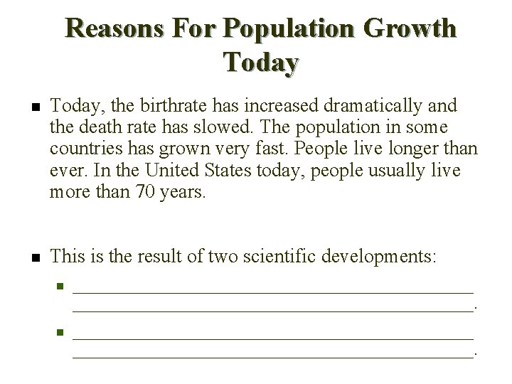 Reasons For Population Growth Today n Today, the birthrate has increased dramatically and the