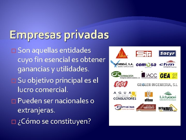 Empresas privadas � Son aquellas entidades cuyo fin esencial es obtener ganancias y utilidades.