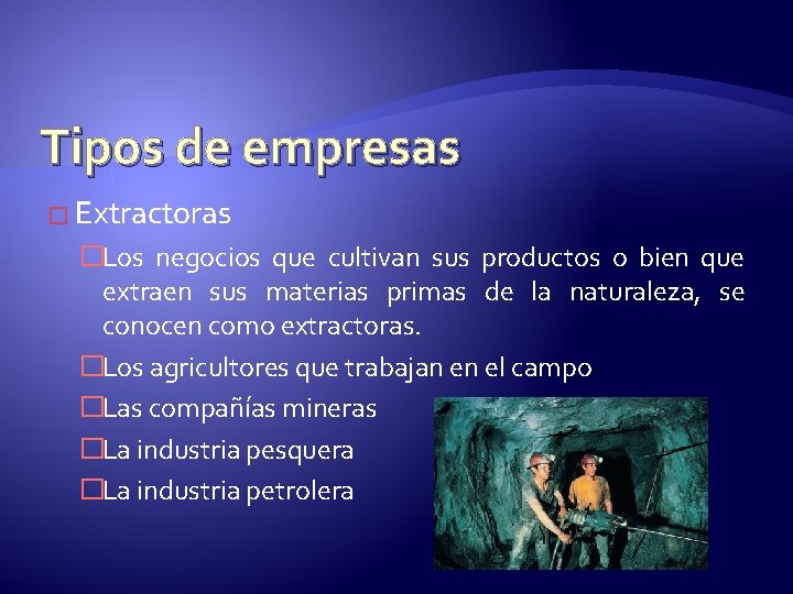 Tipos de empresas � Extractoras �Los negocios que cultivan sus productos o bien que