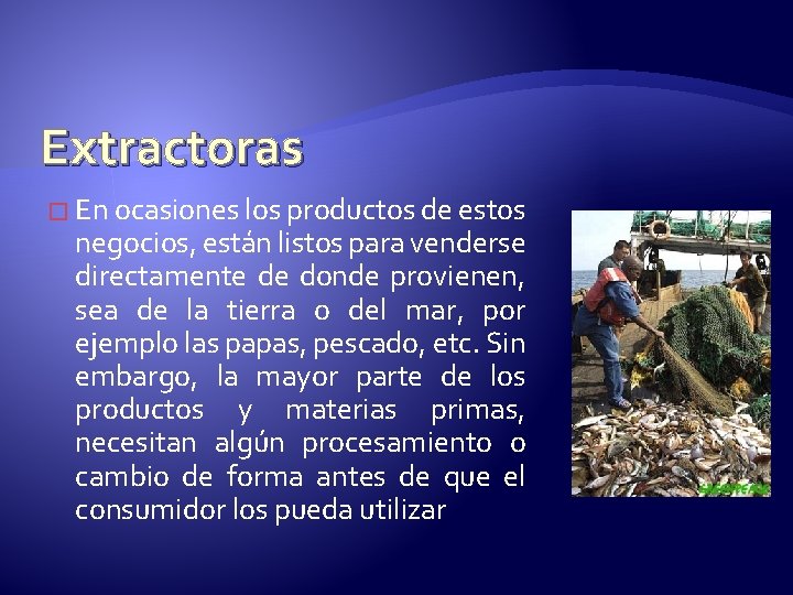 Extractoras � En ocasiones los productos de estos negocios, están listos para venderse directamente