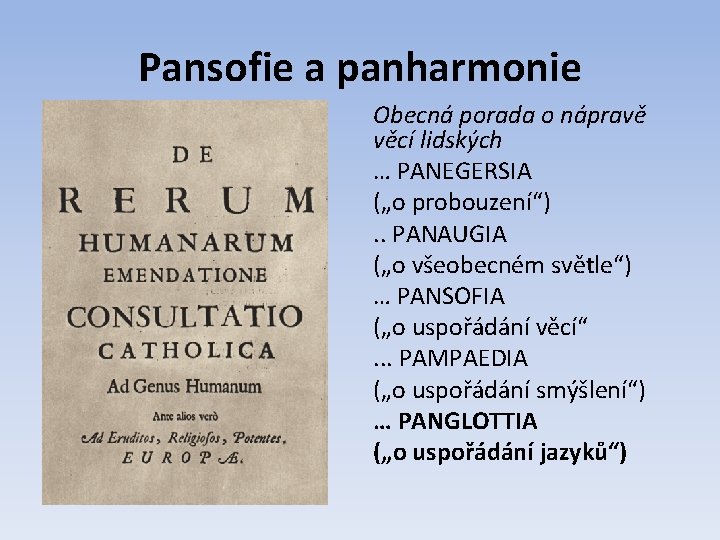 Pansofie a panharmonie Obecná porada o nápravě věcí lidských … PANEGERSIA („o probouzení“). .