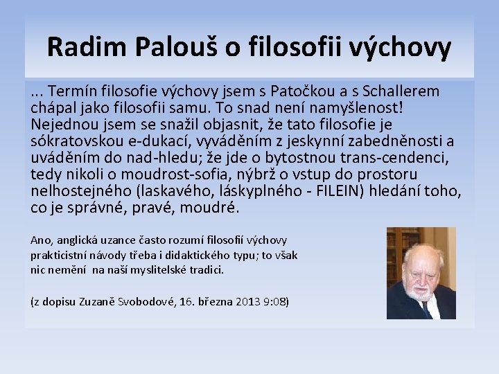 Radim Palouš o filosofii výchovy. . . Termín filosofie výchovy jsem s Patočkou a