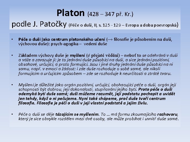 Platon (428 – 347 př. Kr. ) podle J. Patočky (Péče o duši, II,