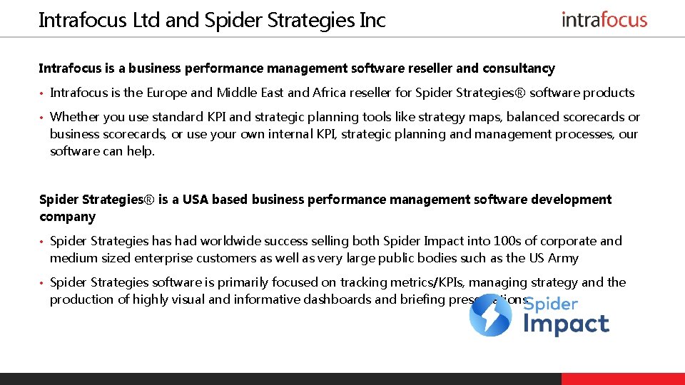 Intrafocus Ltd and Spider Strategies Inc Intrafocus is a business performance management software reseller