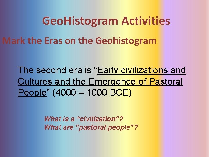 Geo. Histogram Activities Mark the Eras on the Geohistogram The second era is “Early
