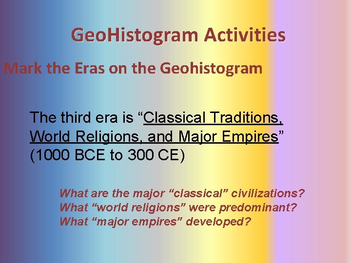 Geo. Histogram Activities Mark the Eras on the Geohistogram The third era is “Classical