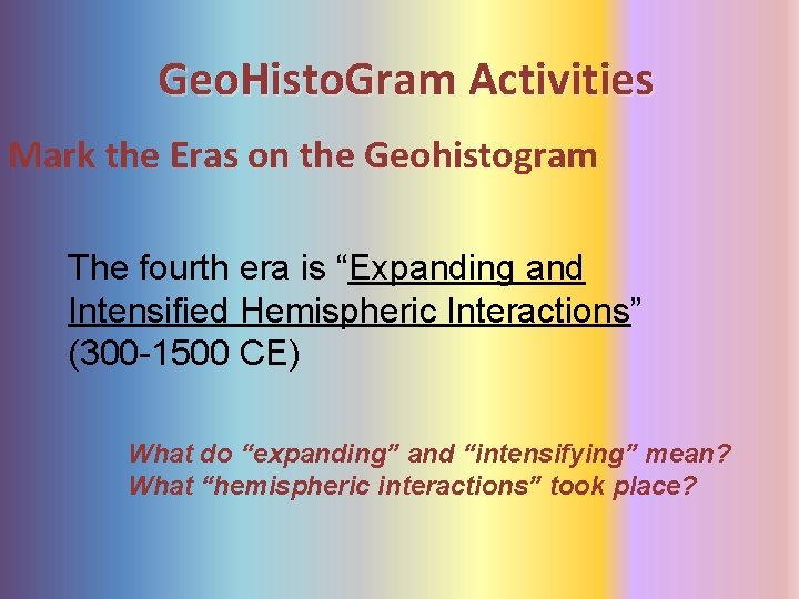 Geo. Histo. Gram Activities Mark the Eras on the Geohistogram The fourth era is