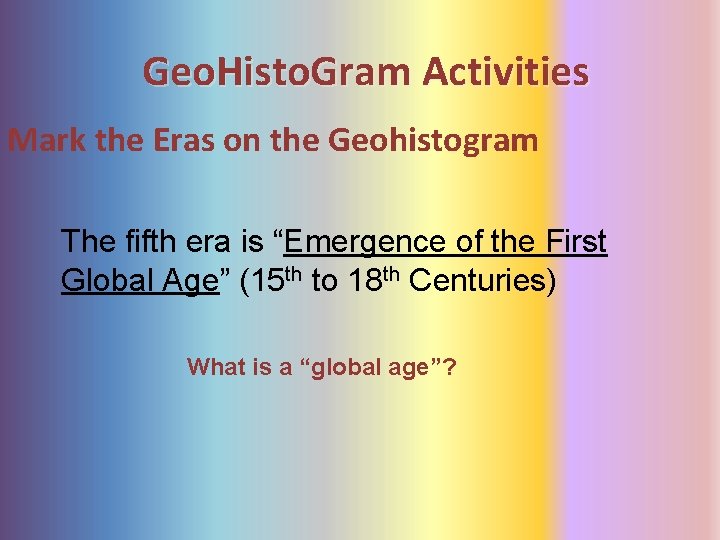 Geo. Histo. Gram Activities Mark the Eras on the Geohistogram The fifth era is