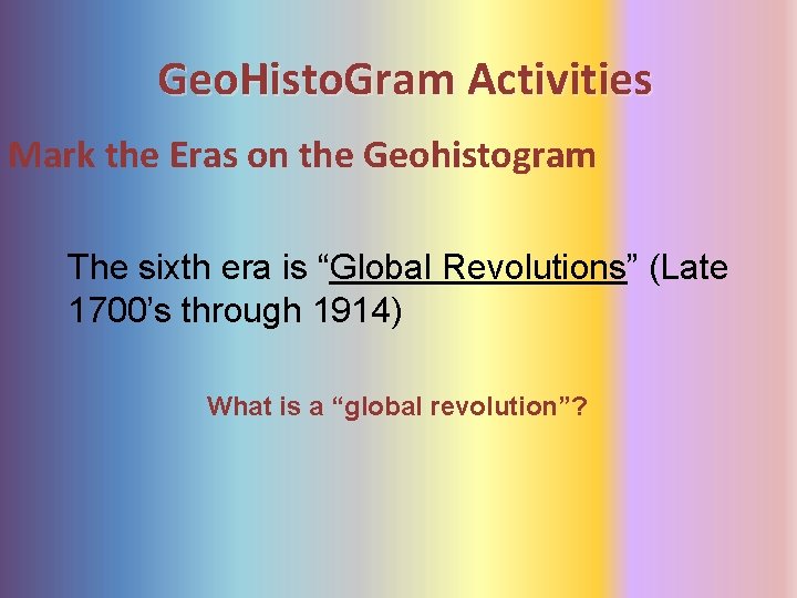 Geo. Histo. Gram Activities Mark the Eras on the Geohistogram The sixth era is