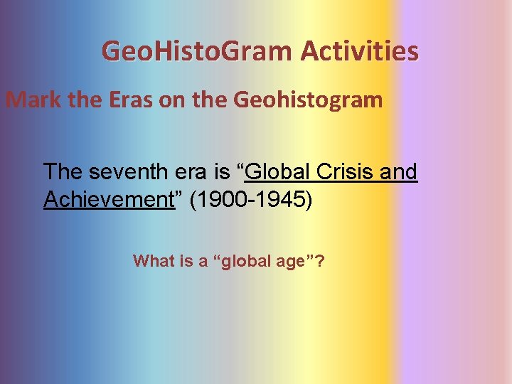 Geo. Histo. Gram Activities Mark the Eras on the Geohistogram The seventh era is