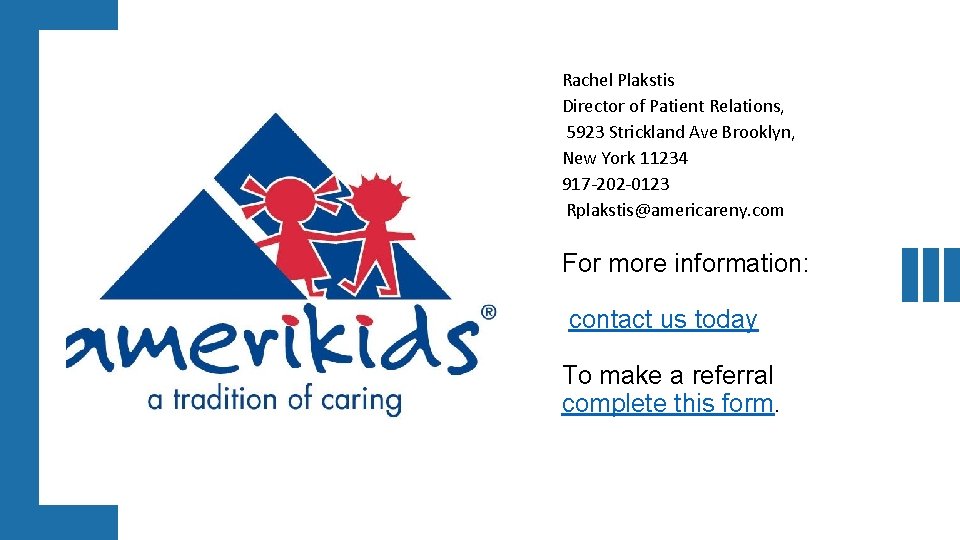 Rachel Plakstis Director of Patient Relations, 5923 Strickland Ave Brooklyn, New York 11234 917