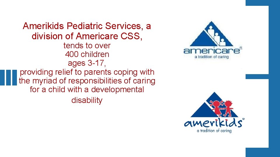Amerikids Pediatric Services, a division of Americare CSS, tends to over 400 children ages