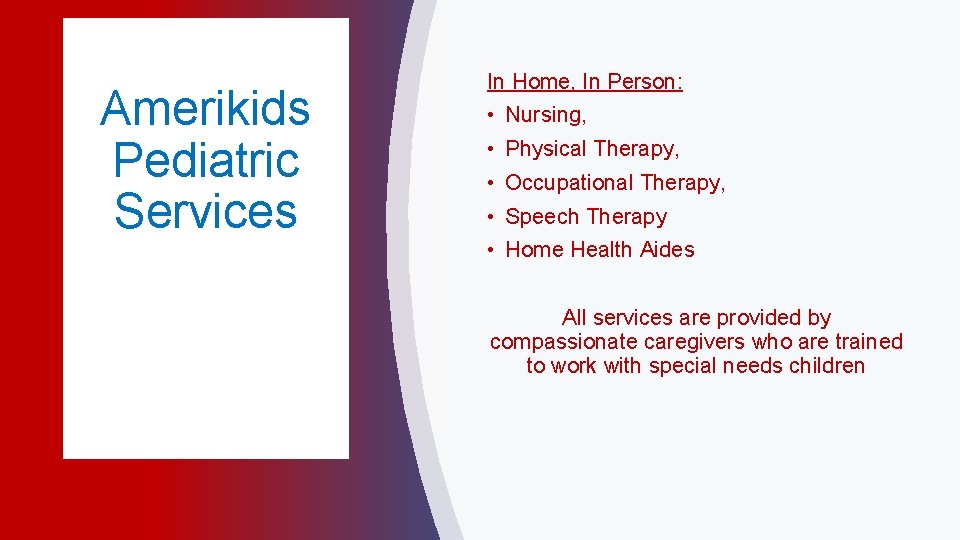 Amerikids Pediatric Services In Home, In Person: • Nursing, • Physical Therapy, • Occupational