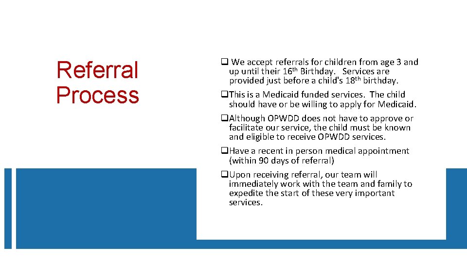 Referral Process q We accept referrals for children from age 3 and up until