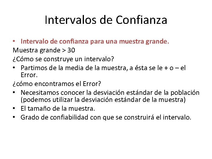 Intervalos de Confianza • Intervalo de confianza para una muestra grande. Muestra grande >