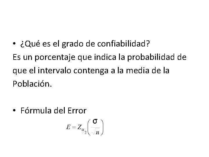  • ¿Qué es el grado de confiabilidad? Es un porcentaje que indica la