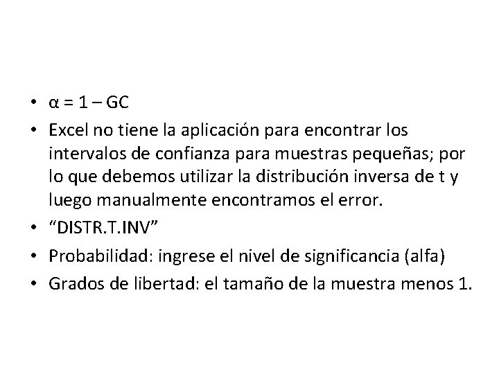  • α = 1 – GC • Excel no tiene la aplicación para